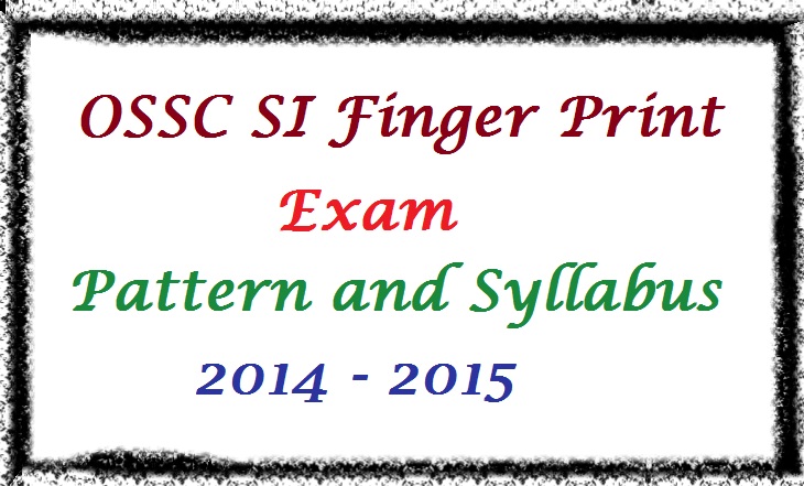 OSSC SI Finger Print exam Pattern and Syllabus 2014 - 2015