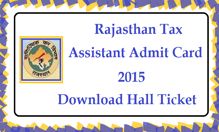 Rajasthan Tax Assistant Admit Card 2015 Download Hall Ticket