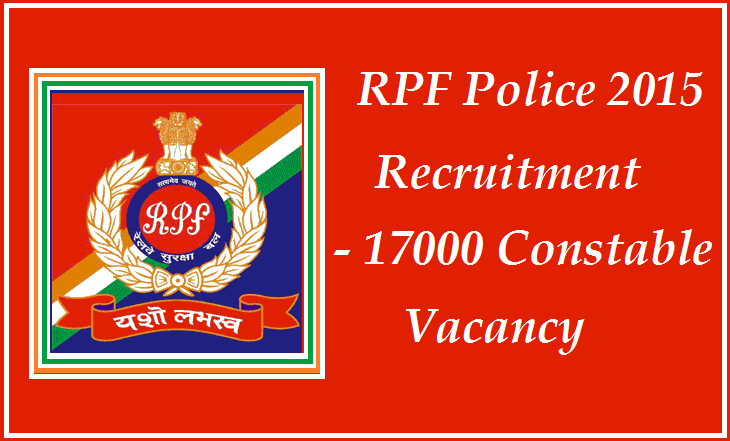 RPF Police Constable Recruitment 2015 Notification for 17000 vacancies