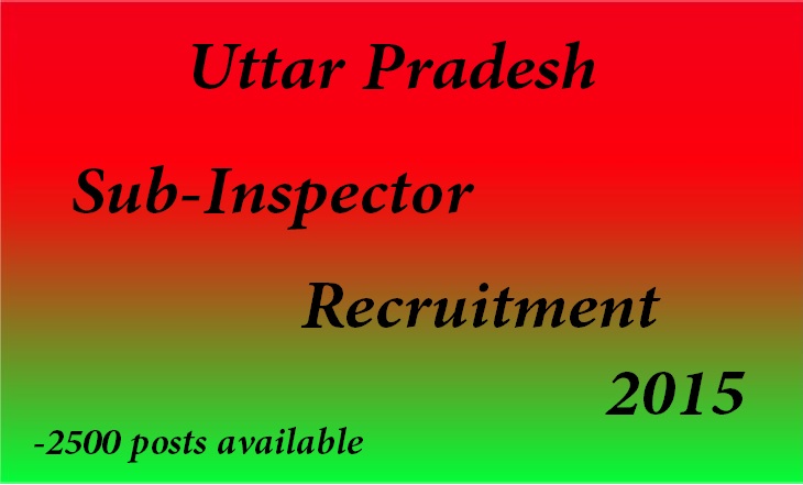 UP Police Sub Inspector Recruitment 2015-2500 Posts Online