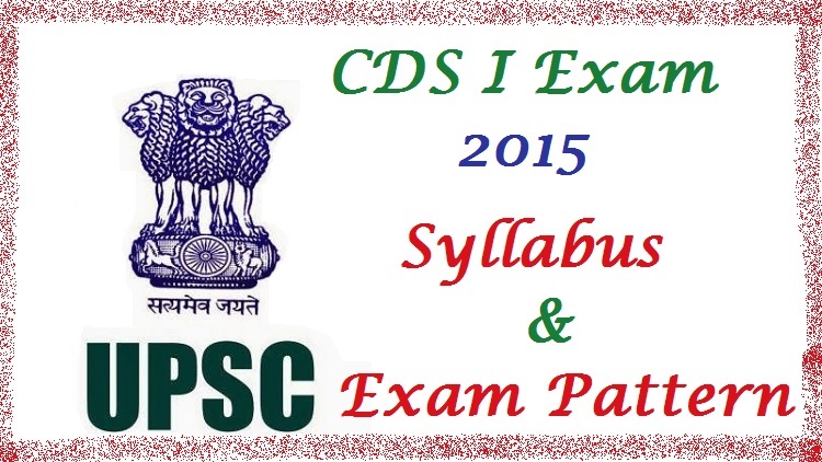 UPSC Combined Defense Service 1 Exam 2015 syllabus and Exam Pattern
