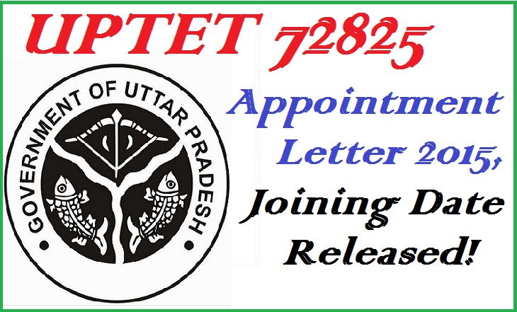 UPTET 72825 Appointment Letter 2015, Joining Date Released! 