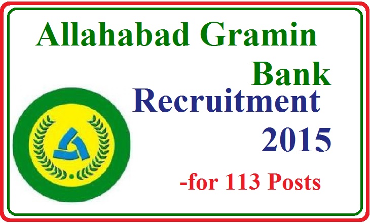 Allahabad Gramin Bank Recruitment 2015 for 113 Posts