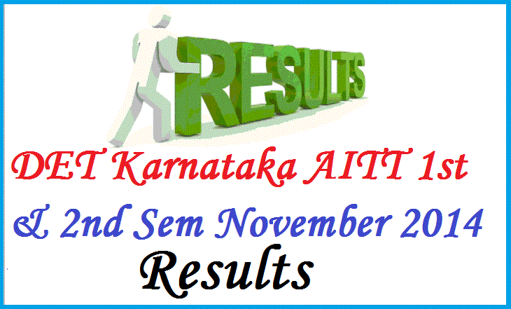 DET Karnataka AITT 1st and 2nd Sem November 2014 Exam Results Declared