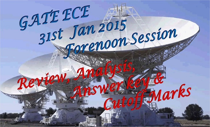 GATE ECE 1st February 2015 Forenoon Session Review, Analysis, Answer key and Cutoff Marks