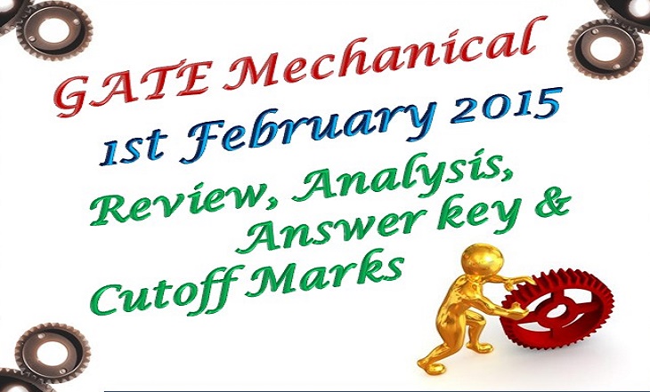 GATE ME 1st February 2015 Morning Session Review, Analysis, Answer key and Cutoff Marks