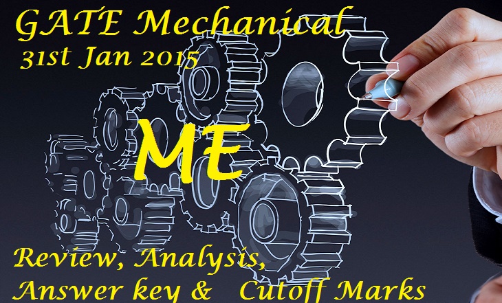 GATE ME 31st January 2015 Afternoon Session Review, Analysis, Answer key and Cutoff Marks