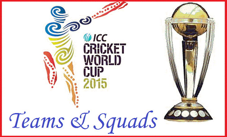 ICC Cricket World Cup 2015 Teams and Squads