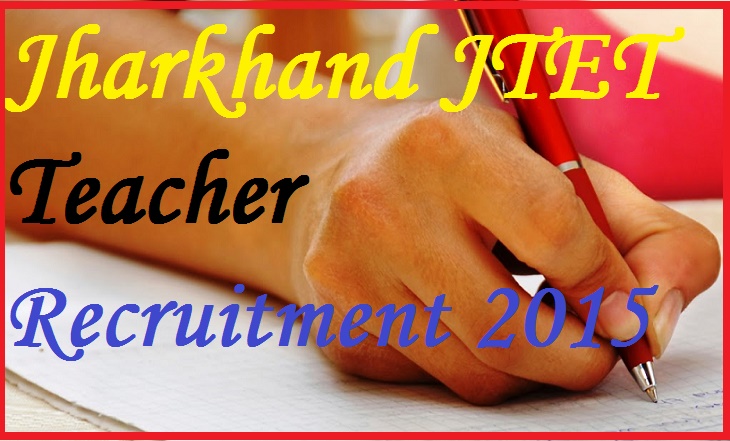 Jharkhand JAC JTET Teacher Recruitment 2015 for 18000 Primary Teachers