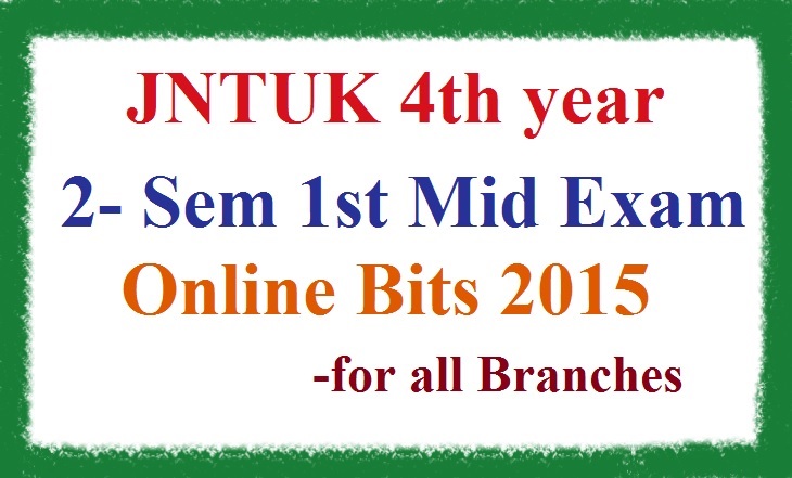 JNTUK 4-2 1st Mid Online Bits 2015 ECE, EEE, CSE, IT, ME, CIVIL