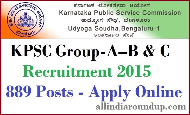KPSC Group-A–B & C Recruitment 2015 For 889 Posts