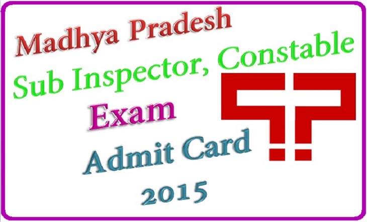  Madhya Pradesh MP Police (SIConstable) Admit Card 2015