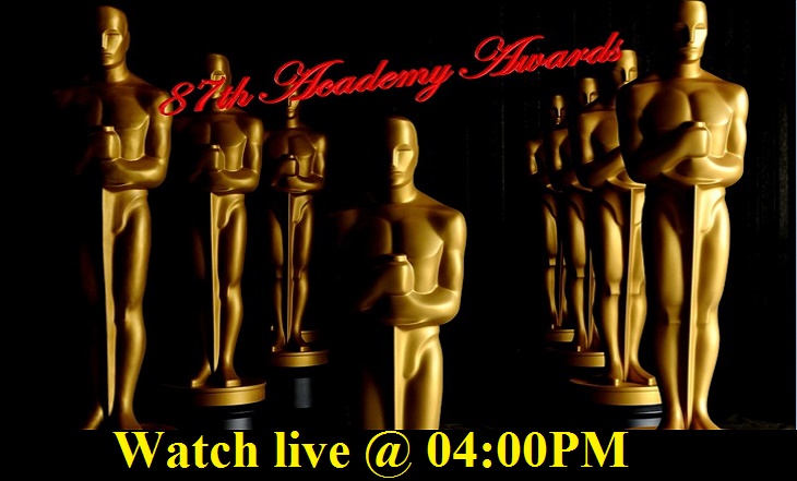 87th Academy Awards Ceremony on Sunday @ 0400 PM