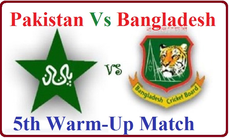 Pakistan vs Bangladesh 5th Warm-Up Match Live Streaming Information