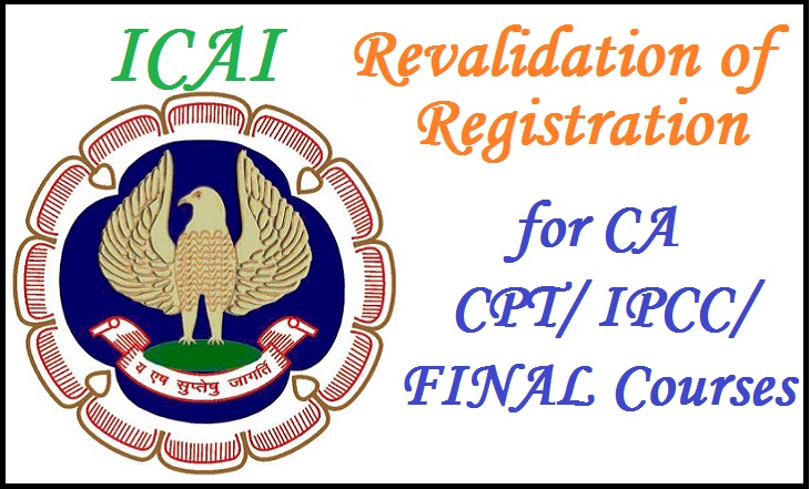 Revalidation of Registration for CA-CPT/ IPCC/ FINAL Courses 