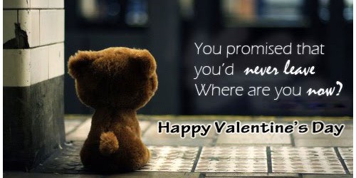 You promised that you'd never leave me-SAD Valentine’s Day Images