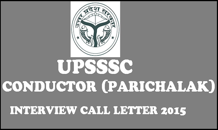 UPSSSC Conductor (Parichalak) Interview Call Letter 2015 Released: Download Here