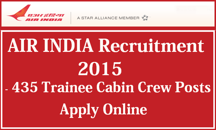 Air India Recruitment 2015 - 435 Trainee Cabin Crew Posts Apply Online