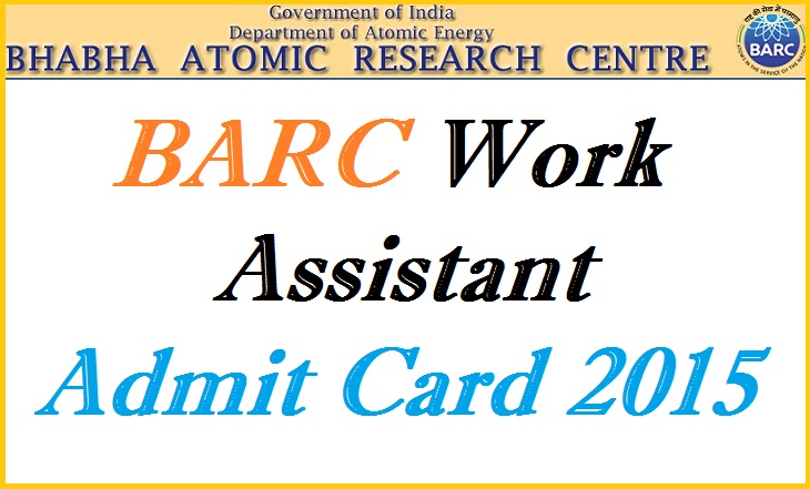 BARC Work Assistant Admit Card 2015 Download