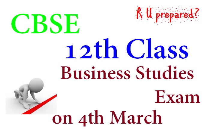 CBSE Class 12th Business Studies Exam on 4th March