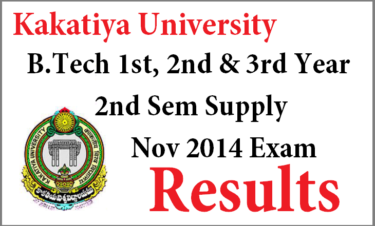 Kakatiya University B.Tech 1st, 2nd & 3rd Year 2nd Sem Supply Nov 2014 Exam Results 