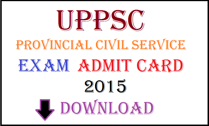 UPPSC Provincial civil service Exam Admit Card 2015 Download