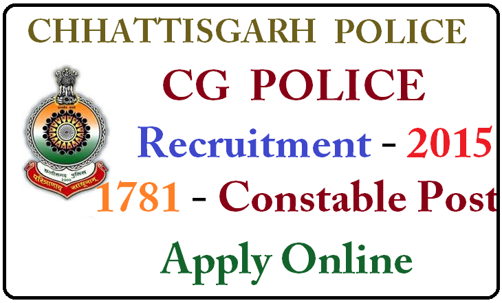 CG Police Recruitment 2015 1781 Constable GD Posts Apply Online