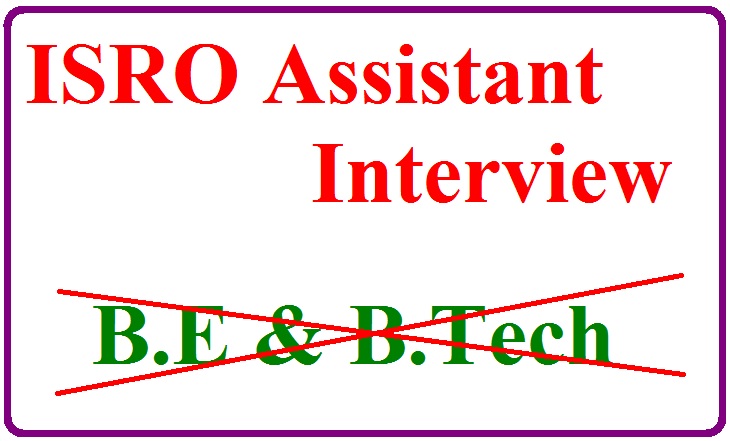 Important Notice To B.E And B.Tech Friends Who Qualified In ISRO Assistant