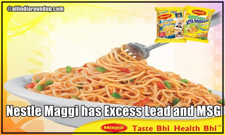 Nestle maggi has excess lead and msg ingredients than permissible levels