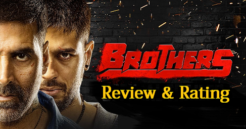 Brothers Movie Review, Rating - Akshay Kumar, Sidharth Malhotra