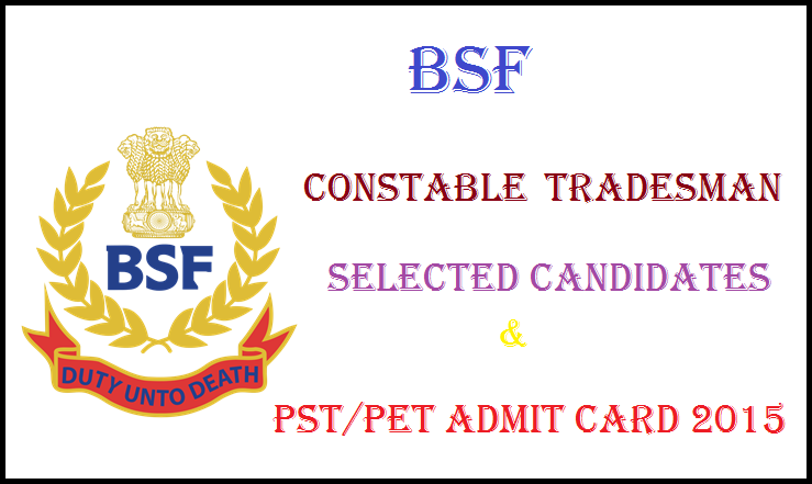 BSF Constable Tradesman Selected Candidates for PET and Admit Card 2015