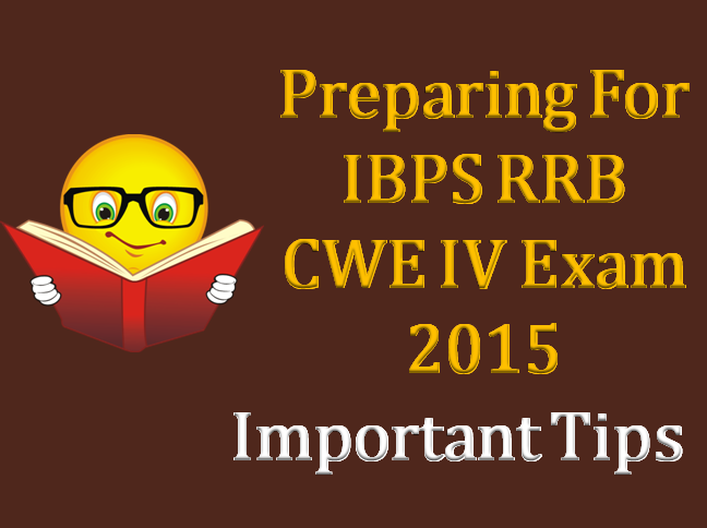 IBPS RRB CWE 4 Exam 2015 Preparation Tips