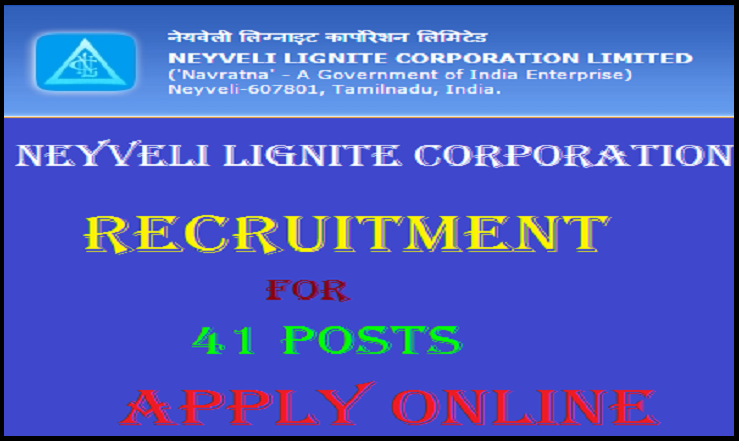 Neyveli Lignite Corporation Limited Recruitment 2015 for 41 Posts: Apply Online Here
