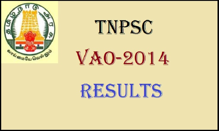 TNPSC Village Administrative Officer (VAO) Examination 2014 Results