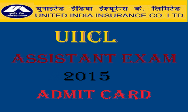 United India Insurance Company Limited (UIIC) Assistant Exam Admit Card 2015