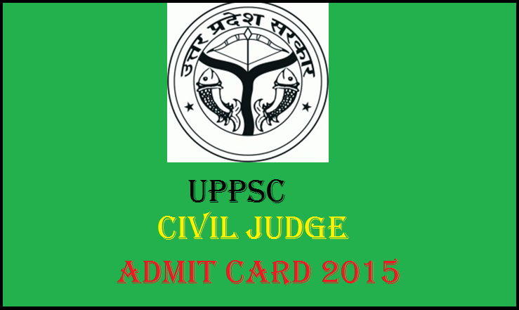 UPPSC Civil Judge Admit Card 2015 Released @ uppsc.up.nic.in: Download Here.