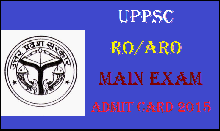 Download UPPSC RO/ARO Main Exam 2015 Admit Card