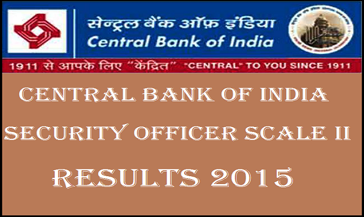 Central Bank of India Security Officer (Scale II) Results 2015 Declared: Check Here @ www.centralbankofindia.co.in