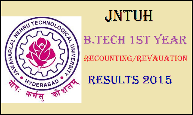 JNTUH B.Tech 1st Year Recounting/Revaluation Results 2015 Declared: Check Here @ jntuhresults.in