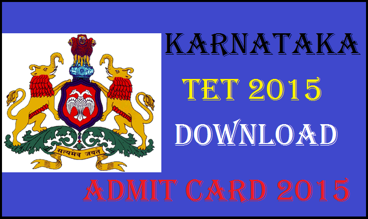 Karnataka TET 2015 Admit Cards Released: Download Here @ www.kartet.caconline.in