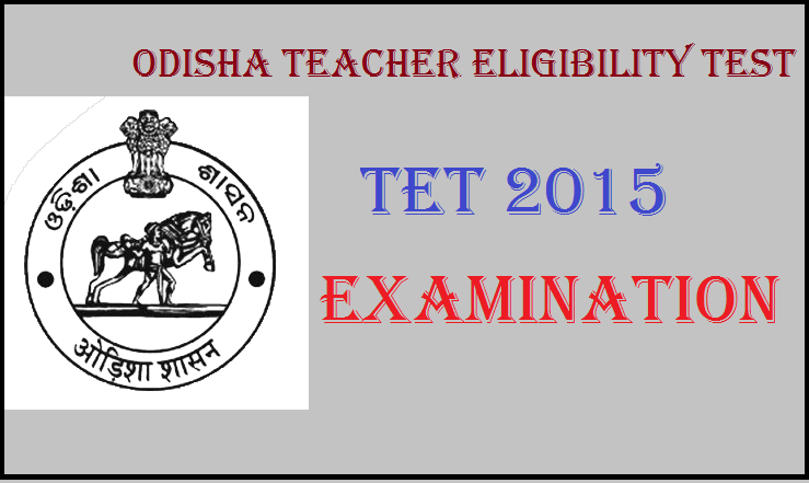 Odisha Teacher Eligibility Test 2015: On 27th September 2015