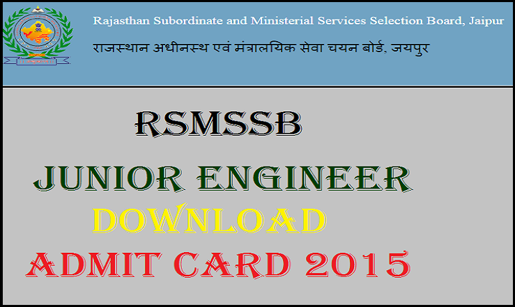 RSMSSB Junior Engineer Admit Card 2015 Released: Download Here @ www.rsmssb.rajasthan.gov.in
