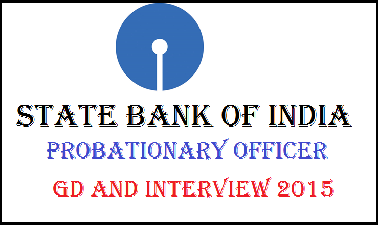 SBI PO Recruitment 2015 Interview and Group Discussion (GD) Details