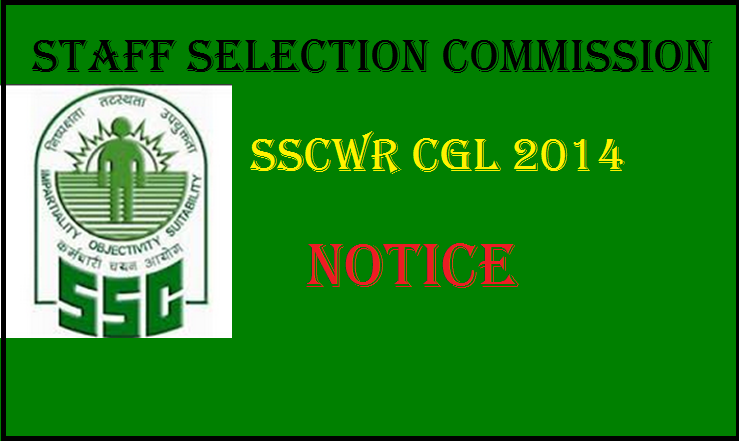 Notice: SSCWR CGL 2014 To Submit Information