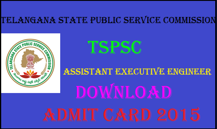 TSPSC Assistant Executive Engineers (AEE) Admit Card Released: Download @ www.tspsc.gov.in