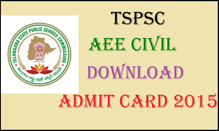 TSPSC AEE (Civil) Admit Cards 2015: Telangana State Public Service Commission