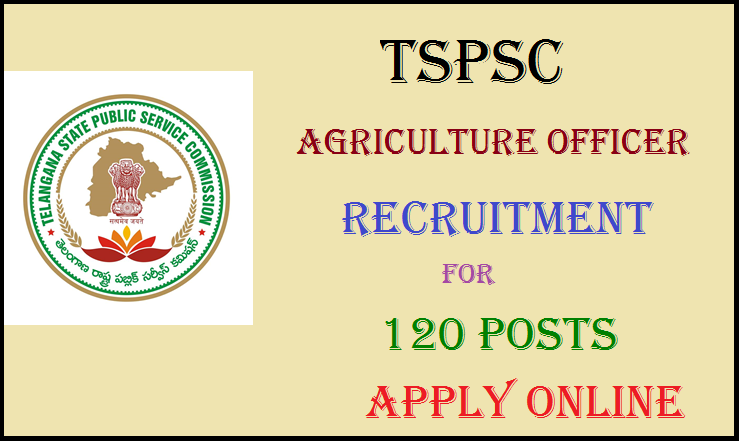 TSPSC Agriculture Officer Recruitment Notification: Apply Here for 120 Posts