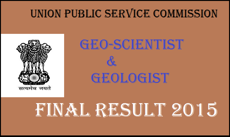 UPSC Combined Geo-Scientist and Geologist Final Result 2015 Declared: Check Here @ www.upsc.gov.in