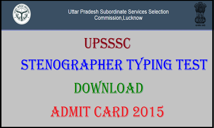 UPSSSC Stenographer Typing Test Admit Card/Call Letter 2015 Released: Download Here