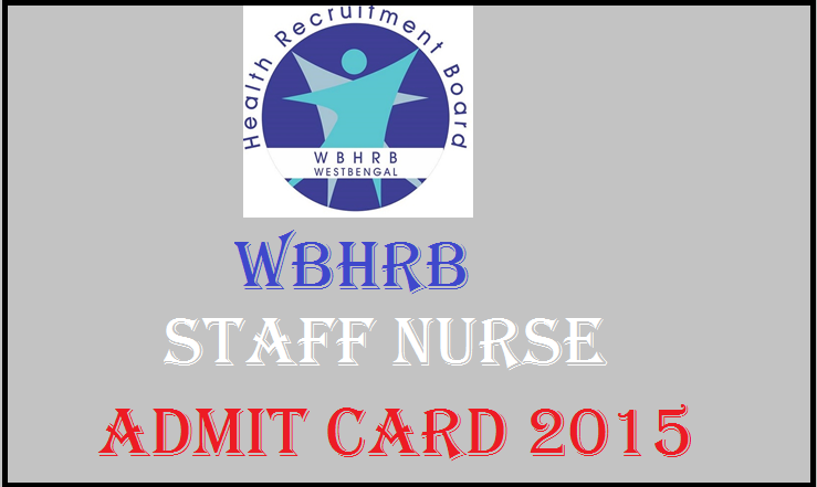WBHRB Staff Nurse Admit Card 2015: West Bengal Health Recruitment Board